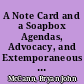 A Note Card and a Soapbox Agendas, Advocacy, and Extemporaneous Speaking /