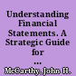 Understanding Financial Statements. A Strategic Guide for Independent College & University Boards