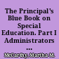 The Principal's Blue Book on Special Education. Part I Administrators & the Law Governing Students with Disabilities. Revised /
