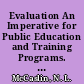 Evaluation An Imperative for Public Education and Training Programs. Professorial Inaugural Lecture Series /