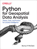 Python for geospatial data analysis : theory, tools, and practice for location intelligence /