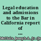 Legal education and admissions to the Bar in California report of the Special Survey Board /