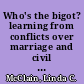 Who's the bigot? learning from conflicts over marriage and civil rights law /