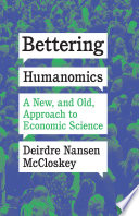 Bettering humanomics : a new, and old, approach to economic science /
