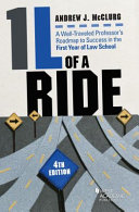 1L of a ride : a well-traveled professor's roadmap to success in the first year of law school /