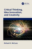 Critical thinking, idea innovation, and creativity /