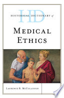 Historical dictionary of medical ethics /