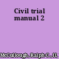 Civil trial manual 2
