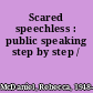 Scared speechless : public speaking step by step /