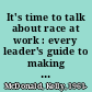 It's time to talk about race at work : every leader's guide to making progress on diversity, equity, and inclusion /