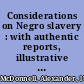 Considerations on Negro slavery : with authentic reports, illustrative of the actual condition of the Negroes in Demerara ... also ... the propriety and efficacy of the regulations ... in operation in Trinidad /