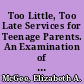 Too Little, Too Late Services for Teenage Parents. An Examination of Some Major Programs Now Operating in the United States to Serve Teenage Parents and Their Children, Including a Look at the Range and Quality of Available Services and Candid Comments by Service Providers. Working Paper /