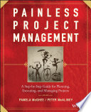 Painless project management : a step-by-step guide for planning, executing, and managing projects /