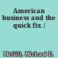 American business and the quick fix /