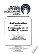 An evaluation of the California civil addict program /