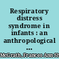 Respiratory distress syndrome in infants : an anthropological perspective /