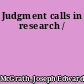 Judgment calls in research /