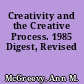 Creativity and the Creative Process. 1985 Digest, Revised