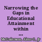 Narrowing the Gaps in Educational Attainment within States A Policymaker's Guide to Assessing and Responding to Needs for Community College Services /