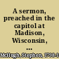 A sermon, preached in the capitol at Madison, Wisconsin, on Sunday, 15th November, 1846, before the Constitutional Convention, on the death of Hon. Thomas P. Burnett, one of its members