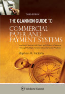 Glannon guide to commercial paper and payment systems learning commercial and paper payment systems through multiple-choice questions and analysis /