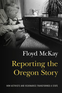 Reporting the Oregon story : how activists and visionaries transformed a state /