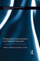 Professional communication and network interaction : a rhetorical and ethical approach /