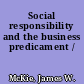 Social responsibility and the business predicament /
