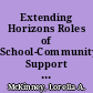 Extending Horizons Roles of School-Community Support Groups. Research and Development Series No. 257A /