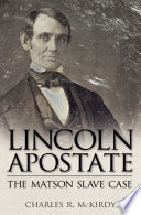 Lincoln apostate the Matson slave case /