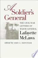 A soldier's general : the Civil War letters of Major General Lafayette McLaws /
