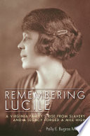Remembering Lucile : a Virginia family's rise from slavery and a legacy forged a mile high /