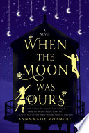 When the moon was ours /