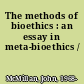 The methods of bioethics : an essay in meta-bioethics /