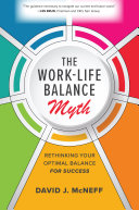 The work-life balance myth : rethinking your optimal balance for success /