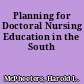 Planning for Doctoral Nursing Education in the South