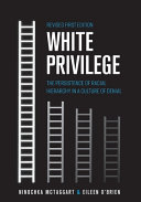 White privilege : the persistence of racial hierarchy in a culture of denial /