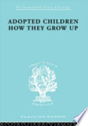 Adopted children: how they grow up : a study of their adjustment as adults /