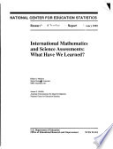 International mathematics and science assessments : what have we learned? /