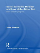 Socio-economic mobility and low-status minorities : slow roads to progress /
