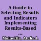 A Guide to Selecting Results and Indicators Implementing Results-Based Budgeting /
