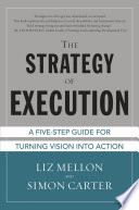 The strategy of execution : the five-step guide for turning vision into action /