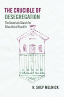 The crucible of desegregation : the uncertain search for educational equality /