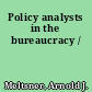 Policy analysts in the bureaucracy /