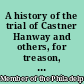 A history of the trial of Castner Hanway and others, for treason, at Philadelphia in November, 1851 with an introduction upon the history of the slave question /