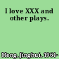 I love XXX and other plays.