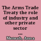 The Arms Trade Treaty the role of industry and other private sector actors in efforts to counter the diversion of conventional arms /