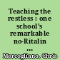 Teaching the restless : one school's remarkable no-Ritalin approach to helping children learn and succeed /