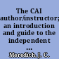 The CAI author/instructor; an introduction and guide to the independent preparation of computer-administerable instructional materials in the conversational mode