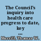 The Council's inquiry into health care progress to date, key questions, and possible future directions /